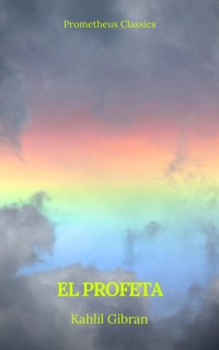 El profeta (Prometheus Classics) - Kahlil Gibran - E-Book