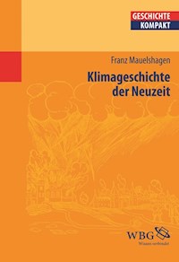 Klimageschichte der Neuzeit - Franz Mauelshagen - E-Book