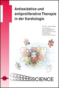 Antioxidative und antiproliferative Therapie in der Kardiologie - Johann Wojta - E-Book