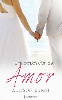 Una proposición de amor - Allison Leigh - E-Book