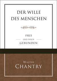 Der Wille des Menschen - Walter Chantry - E-Book
