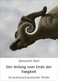 Der Anfang vom Ende der Ewigkeit. - Gerhard D. Wulf - E-Book