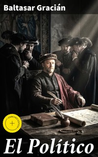 El Político - Gracián Baltasar - E-Book
