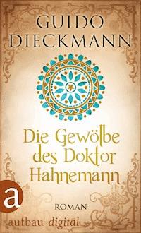 Die Gewölbe des Doktor Hahnemann - Guido Dieckmann - E-Book