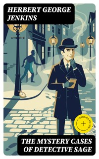 The Mystery Cases of Detective Sage - Herbert George Jenkins - E-Book
