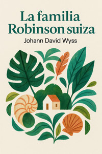 La Familia Robinson Suiza - Johann David Wyss - E-Book