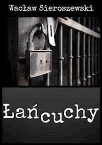 Łańcuchy - Wacław Sieroszewski - E-Book