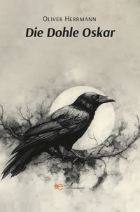 Die Dohle Oskar - Oliver Herrmann - E-Book