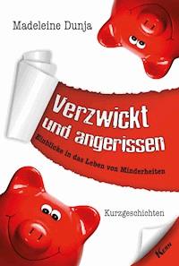 Verzwickt und angerissen - Madeleine Dunja - E-Book