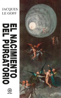 El nacimiento del purgatorio - Jacques Le Goff - E-Book