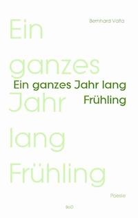 Ein ganzes Jahr lang Frühling - Bernhard Valta - E-Book