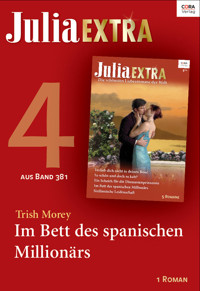 Julia Extra Band 381 - Titel 4: Im Bett des spanischen Millionärs - Trish Morey - E-Book