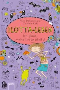 Mein Lotta-Leben (5). Ich glaub, meine Kröte pfeift - Alice Pantermüller - E-Book