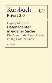 Datenagenten in eigener Sache - Evgeny Morozov - E-Book