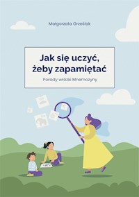 Jak się uczyć, żeby zapamiętać - Malgorzata Grzeslak - E-Book