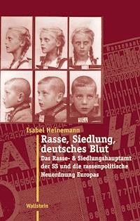 Rasse, Siedlung, deutsches Blut - Isabel Heinemann - E-Book