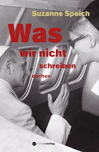 Was wir nicht schreiben durften - Suzanne Speich - E-Book