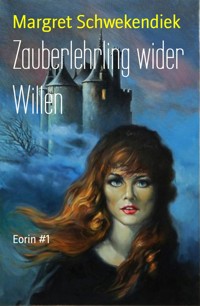 Zauberlehrling wider Willen - Margret Schwekendiek - E-Book