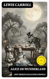 Alice im Wunderland (Mit Originalillustrationen) - Lewis Carroll - E-Book
