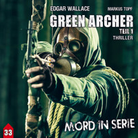 Mord in Serie, Folge 33: Green Archer 1 - Markus Topf - Hörbuch
