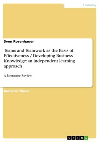 Teams and Teamwork as the Basis of Effectiveness / Developing Business Knowledge: an independent learning approach	 - Sven Rosenhauer - E-Book