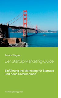 Der Startup-Marketing-Guide - Patrick Wagner - E-Book