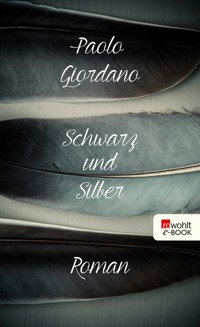 Schwarz und Silber - Paolo Giordano - E-Book + Hörbuch