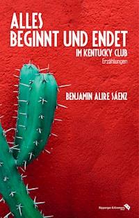 Alles beginnt und endet im Kentucky Club - Benjamin Alire Sáenz - E-Book