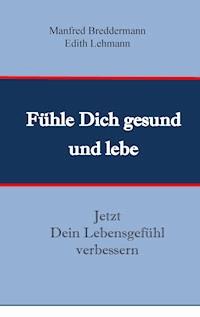 Fühle Dich gesund und lebe - Manfred Breddermann - E-Book