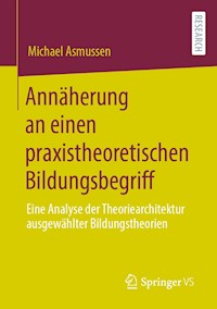 Annäherung an einen praxistheoretischen Bildungsbegriff - Michael Asmussen - E-Book