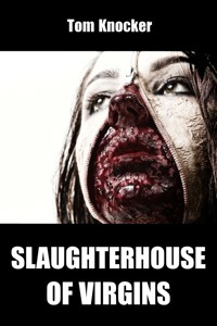 Slaughterhouse of Virgins - Tom Knocker - kostenlos E-Book