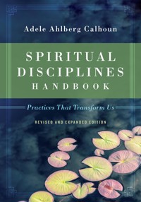 Spiritual Disciplines Handbook - Adele Ahlberg Calhoun - E-Book