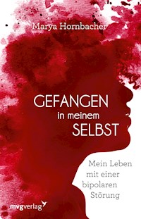 Gefangen in meinem Selbst - Marya Hornbacher - E-Book