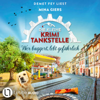 Wer baggert, lebt gefährlich - Die kleine Krimi-Tankstelle, Folge 6 (Ungekürzt) - Mina Giers - Hörbuch