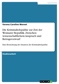 Die Kriminaltelepathie zur Zeit der Weimarer Republik. Zwischen  wissenschaftlichem Anspruch und Betrugsvorwurf - Verena Caroline Wernet - E-Book