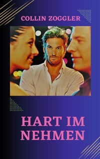Hart im Nehmen - Collin Zoggler - E-Book