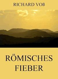 Römisches Fieber - Richard Voß - E-Book
