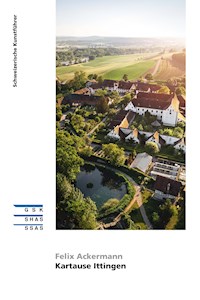 Die Kartause Ittingen - Felix Ackermann - E-Book