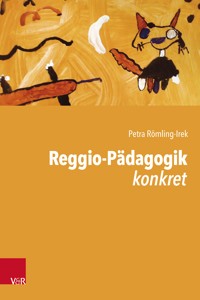 Reggio-Pädagogik konkret - Petra Römling-Irek - E-Book