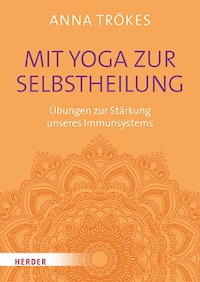Mit Yoga zur Selbstheilung - Anna Trökes - E-Book