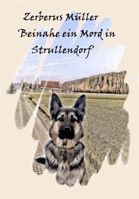 Zerberus Müller 'Beinahe ein Mord in Strullendorf' - Bettina Bäumert - E-Book