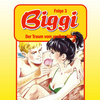 Biggi, Folge 3: Der Traum vom großen Glück - Petra Fohrmann - Hörbuch