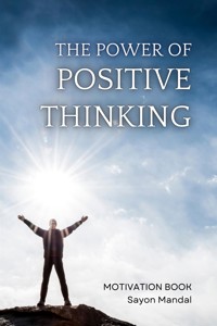The Power of Positive Thinking - Sayon Mandal - E-Book