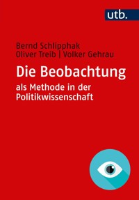 Die Beobachtung als Methode in der Politikwissenschaft - Bernd Schlipphak - E-Book