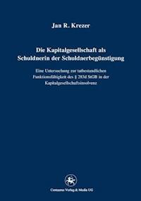 Die Kapitalgesellschaft als Schuldnerin der Schuldnerbegünstigung - Jan R. Krezer - E-Book