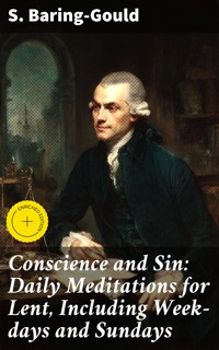 Conscience and Sin: Daily Meditations for Lent, Including Week-days and Sundays - S. Baring-Gould - E-Book