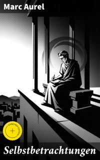 Selbstbetrachtungen - Marc Aurel - E-Book