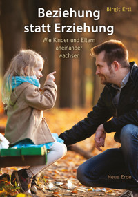 Beziehung statt Erziehung - Birgit Ertl - E-Book