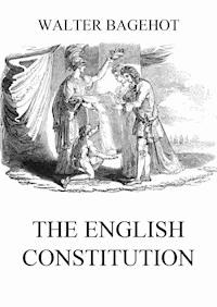 The English Constitution - Walter Bagehot - E-Book
