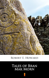 Tales of Bran Mak Morn - Robert E. Howard - E-Book